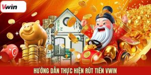 Hướng dẫn rút tiền VWIN chi tiết từng bước