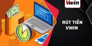 Rút tiền VWIN nhanh chóng - Hướng dẫn chi tiết từ A–Z